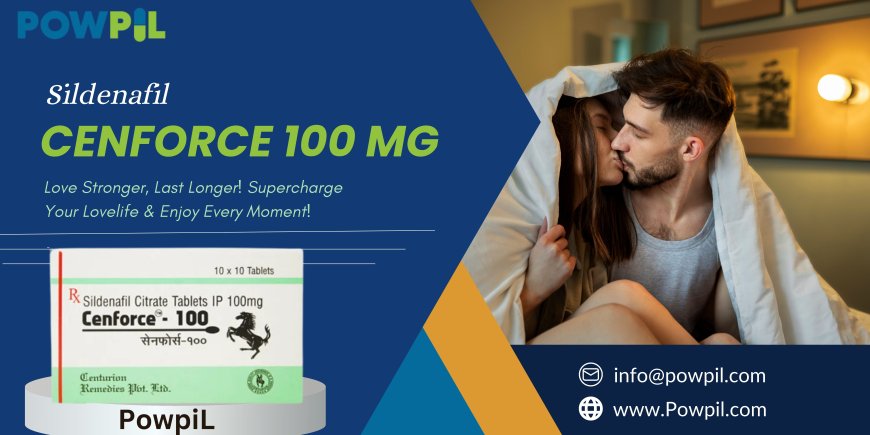 Cenforce 100 mg: Redefining Your Love Life with Sildenafil