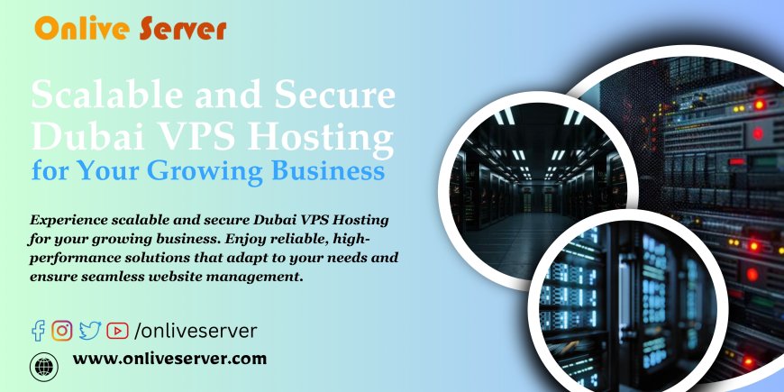 Scalable and Secure Dubai VPS Hosting for Your Growing Business