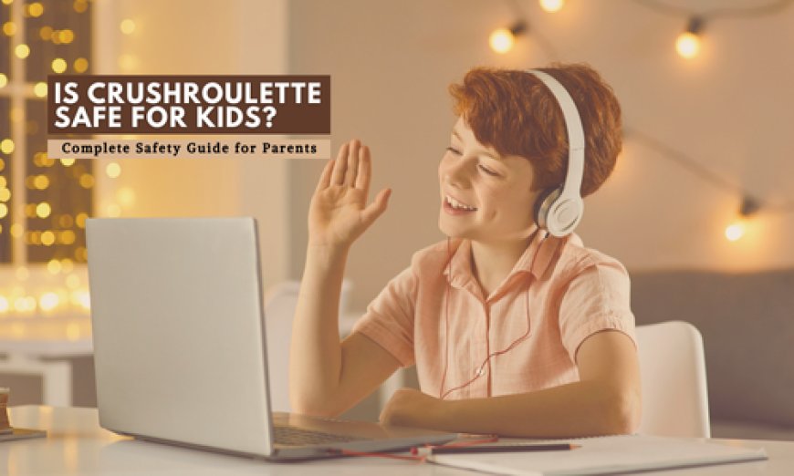 Is Crushroulette Safe for Kids? A Complete Safety Guide for Parents