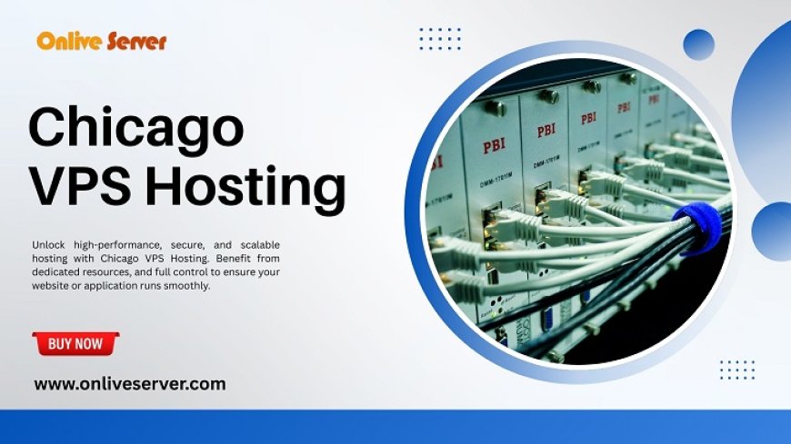 Chicago VPS Hosting: Performance and Flexibility in One