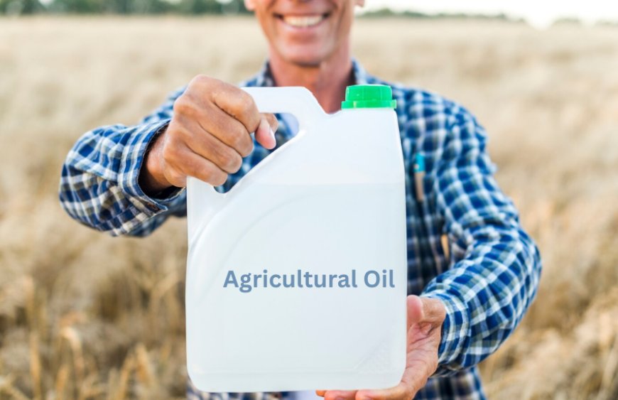 Choosing the Right Agricultural Oil A Comprehensive Guide for Farmers