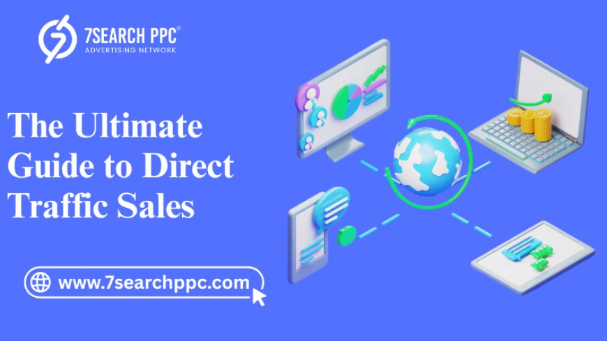 The Ultimate Guide to Direct Traffic Sales: Turn Visitors into Revenue