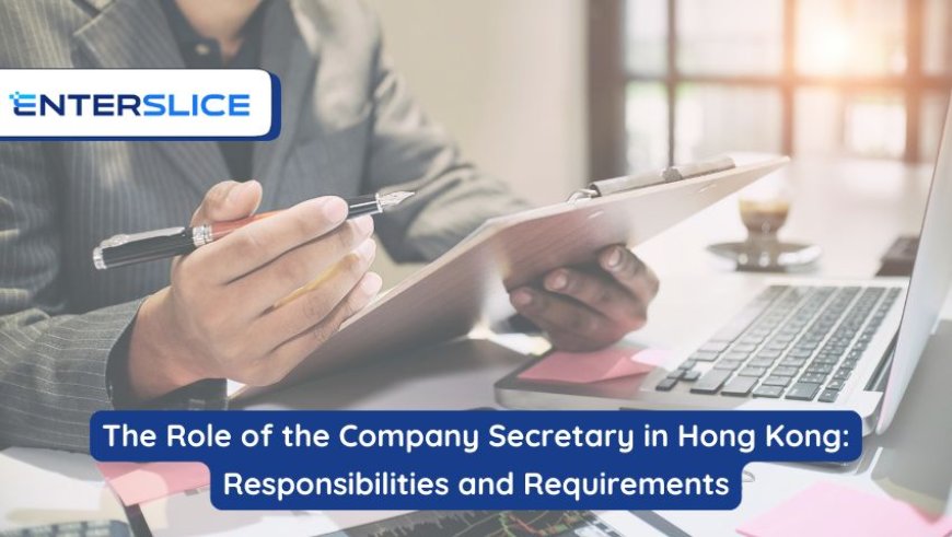 The Role of the Company Secretary in Hong Kong: Responsibilities and Requirements