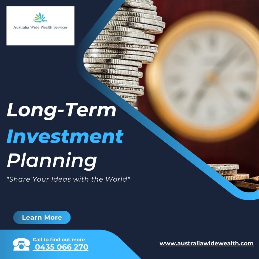 Secure Your Future with Effective Long-Term Investment Planning