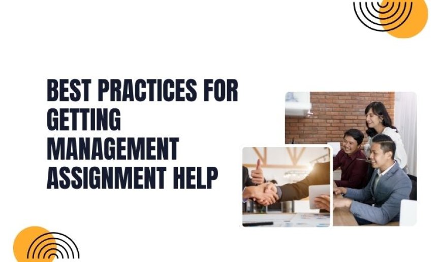 Best Practices for Getting Management Assignment Help
