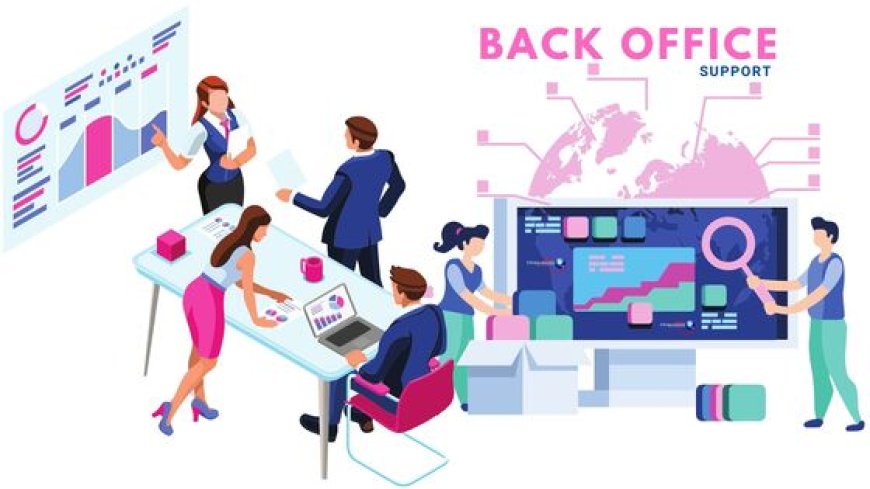 Why Back Office Support Is Crucial for Your Business