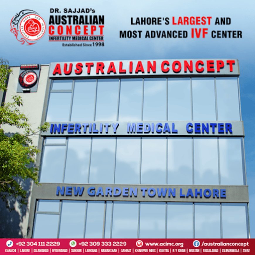 What Facilities Should a Top IVF Clinic in Lahore Offer
