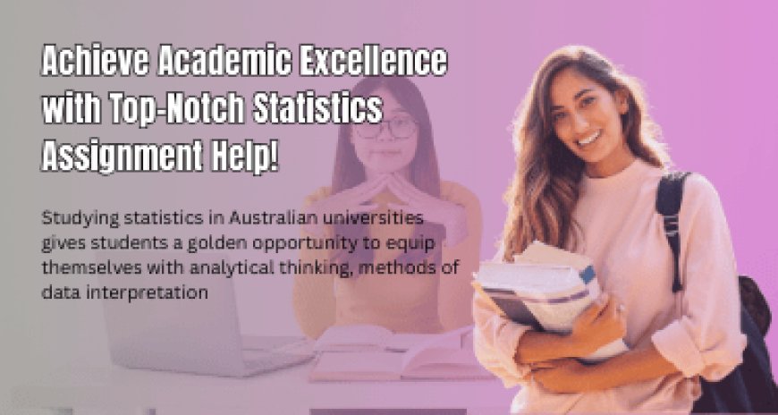 Achieve Academic Excellence with Top-Notch Statistics Assignment Help!