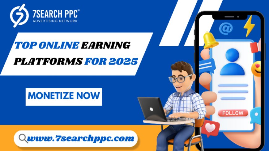 Monetize Your Skills: Top Online Earning Platforms for 2025