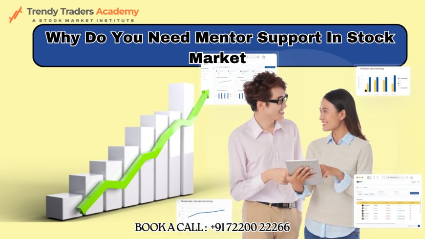 Why You Need a Mentor in Stock Market Trading