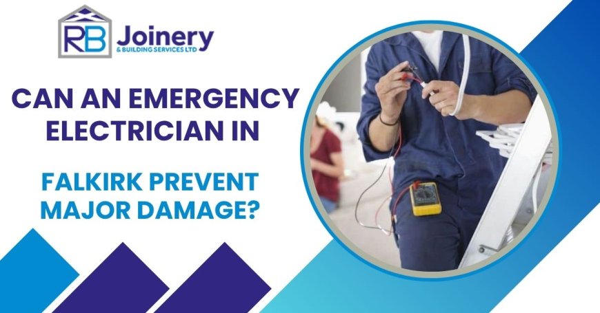 Can an Emergency Electrician in Falkirk Prevent Major Damage?
