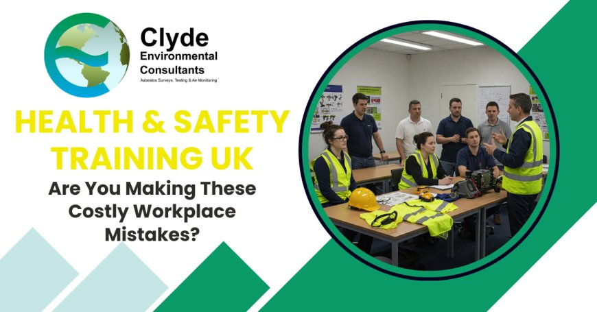 Health & Safety Training UK: Are You Making These Costly Workplace Mistakes?