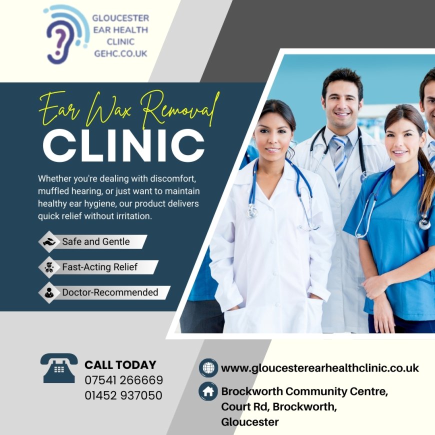 The Importance of Ear Wax Removal – Clean Ears, Clearer Life