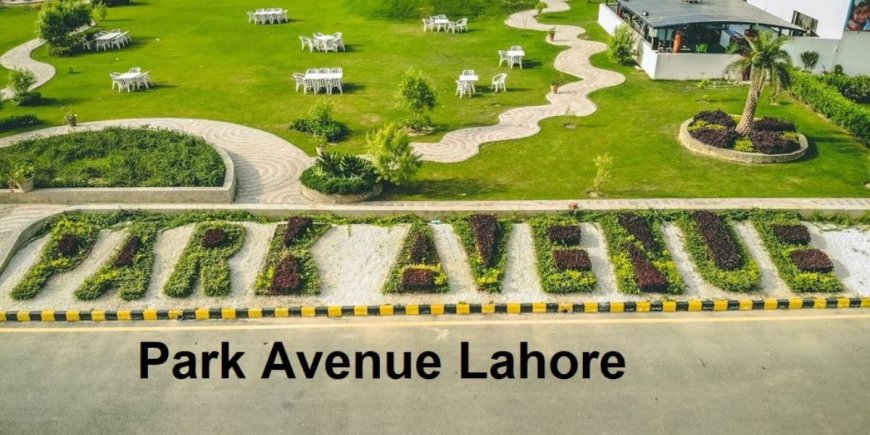 Why Everyone Is Choosing Park Avenue Apartments in Lahore