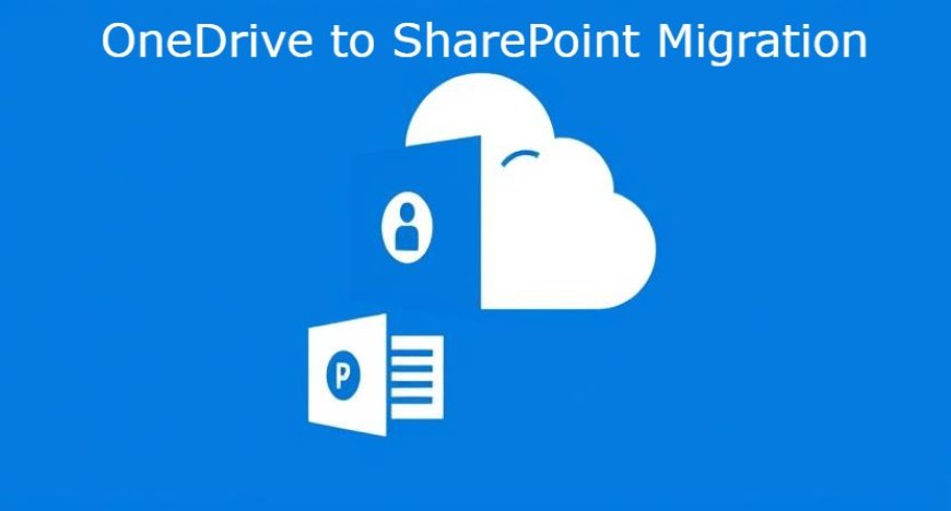 OneDrive to SharePoint Migration for Small Businesses: A Simplified Guide