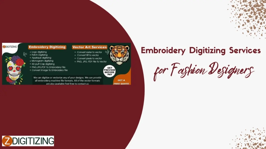 Embroidery Digitizing Services for Fashion Designers