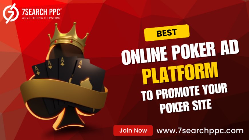 Top Online Poker Ad Platform to Market Your Poker Website