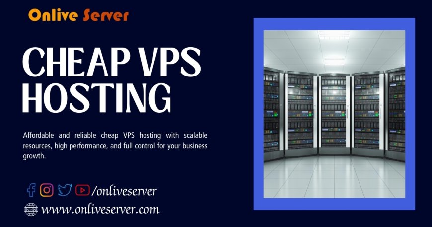 The Smart Choice: Cheap VPS Hosting from the Experts at Onlive Server