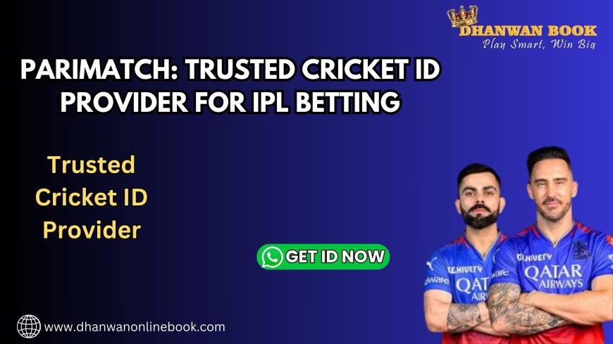 Parimatch: Trusted Cricket ID Provider for IPL Betting