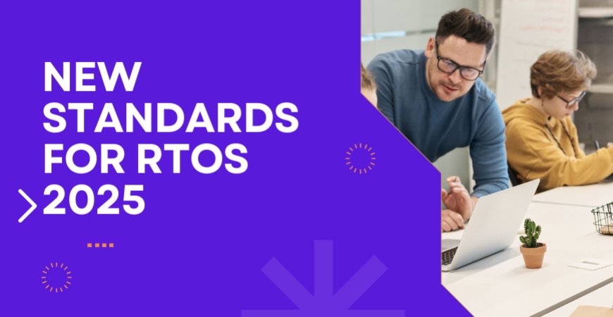 Revised Standards for RTOs 2025: A New Era of Quality and Compliance for Australian RTOs