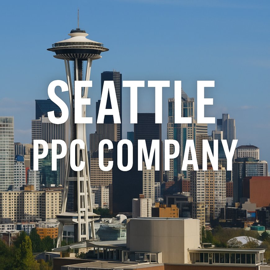 Seattle PPC Company: Your Partner in Dominating Competitive Niches