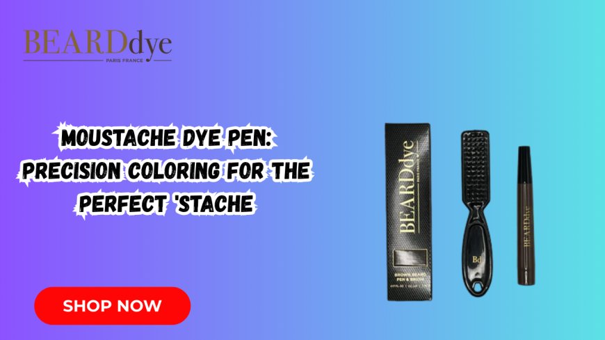 Moustache Dye Pen: Precision Coloring for the Perfect 'Stache