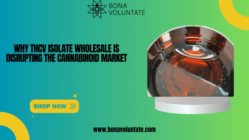 Why THCV Isolate Wholesale Is Disrupting the Cannabinoid Market