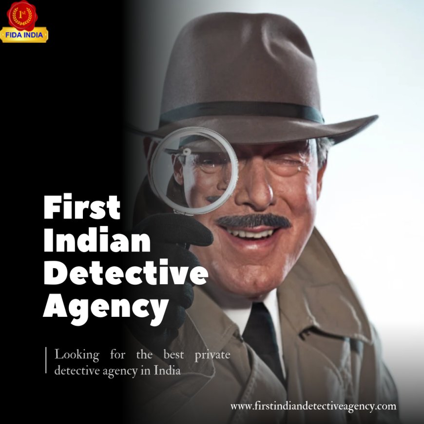 Best Detective Agency in India for Matrimonial Investigations