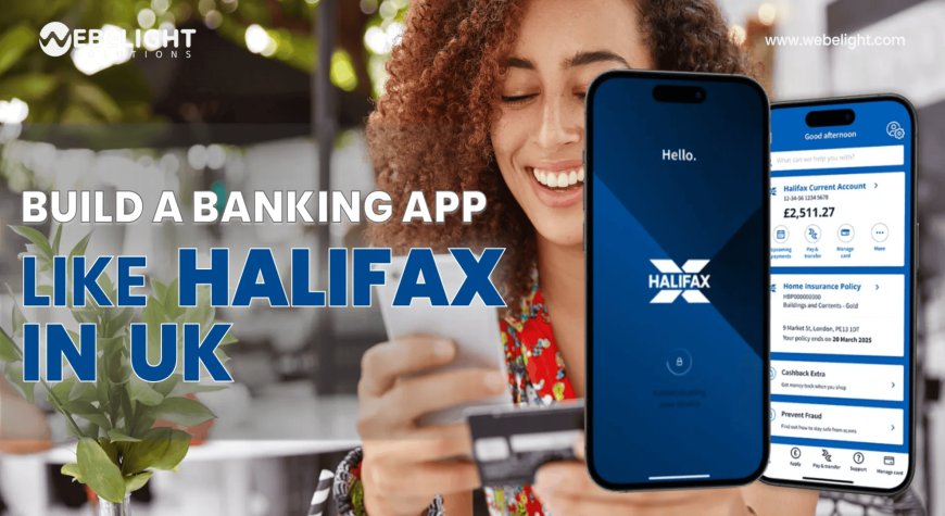 Building a Mobile Banking App Like Halifax in UK: Cost, Features & Timeline