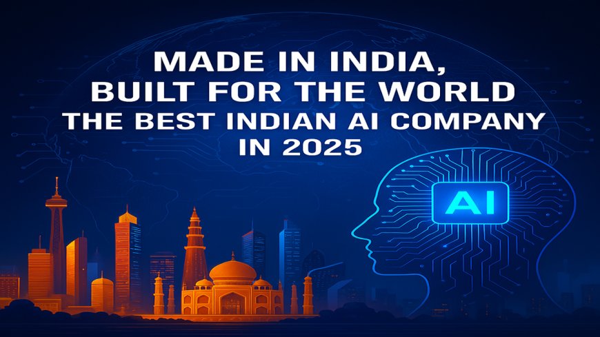 Made in India, Built for the World: The Best Indian AI Company in 2025