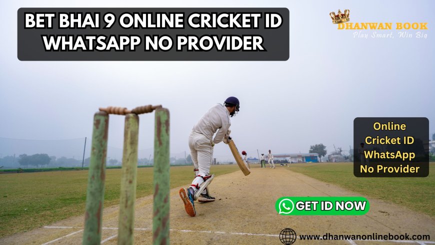 Bet Bhai 9 Online Cricket ID WhatsApp No Provider