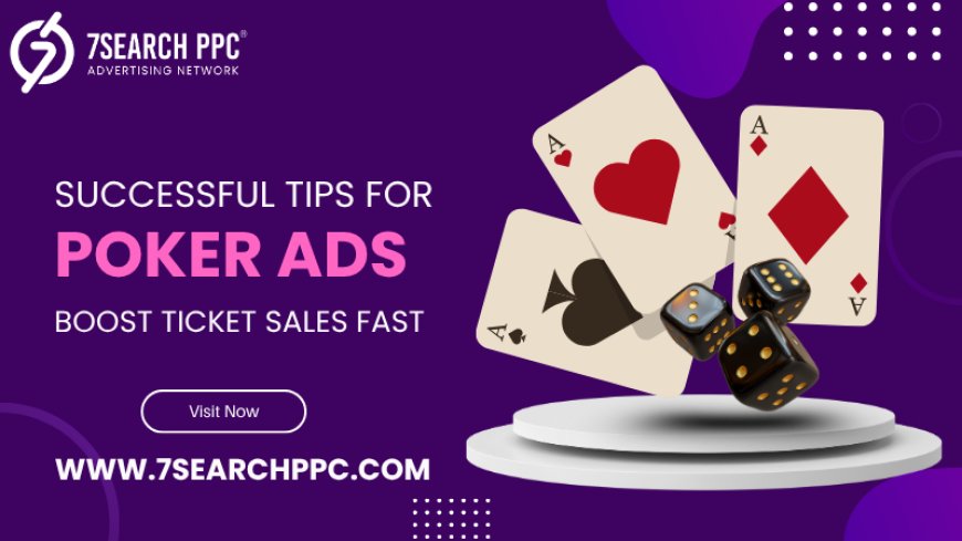 7 Proven Strategies to Maximize Your Poker Ads ROI