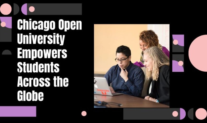 Chicago Open University Empowers Students Across the Globe