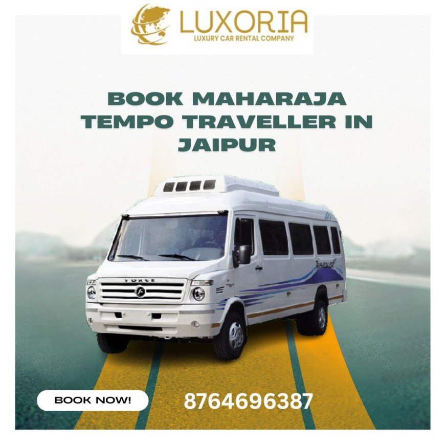 Maharaja Tempo Traveller Rental Jaipur for Outstation Trips