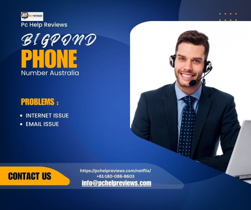 Bigpond Phone Number Australia – Reliable Support for Email & Internet Issues