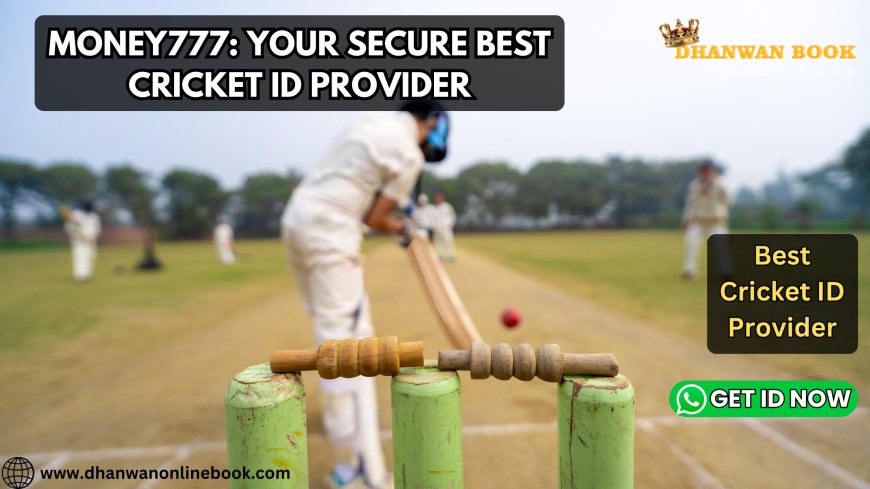 Money777: Your Secure Best Cricket ID Provider