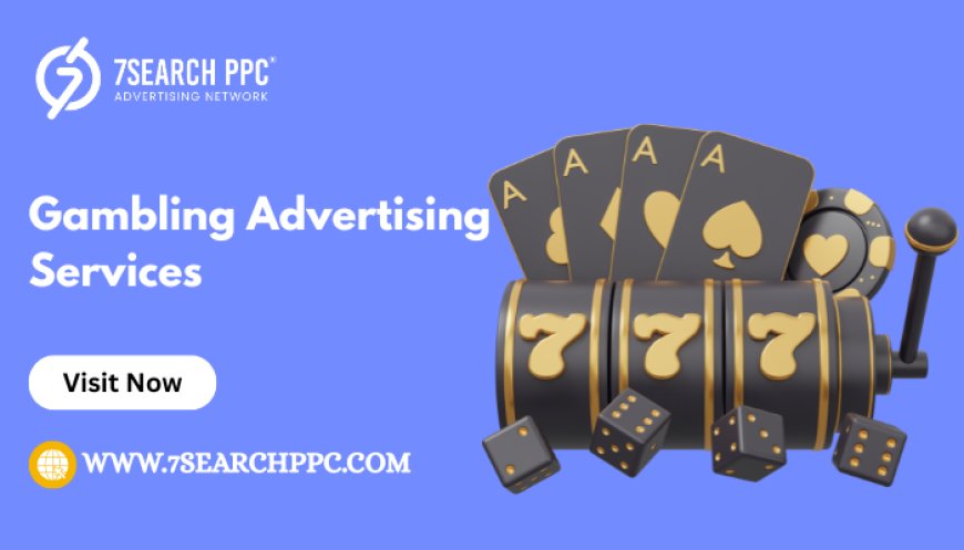 Top Gambling Advertising Services to Promote Your Casino Brand