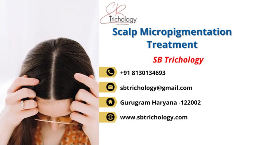 Scalp Micropigmentation Treatment: A Modern Solution for Hair Loss