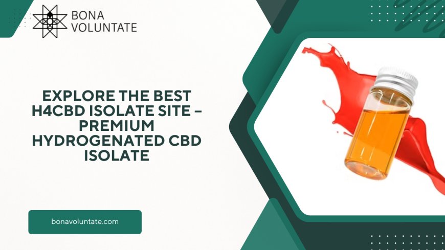 Explore the Best h4cbd isolate site – Premium Hydrogenated CBD Isolate