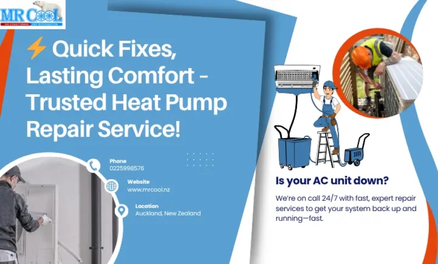 Keep Your Cool with Mr Cool: Reliable Heat Pump Repair Service Auckland