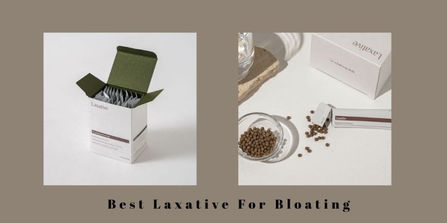 Bloat-Free Living: Finding the Best Laxative for a Lighter, Happier You