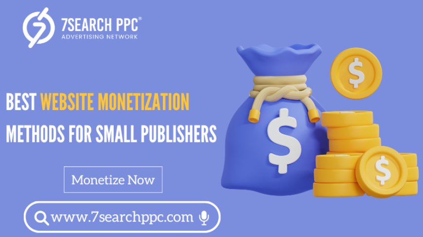 Best Website Monetization Methods for Small Publishers
