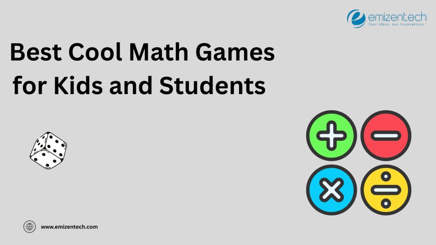 Best Cool Math Games for Kids and Students