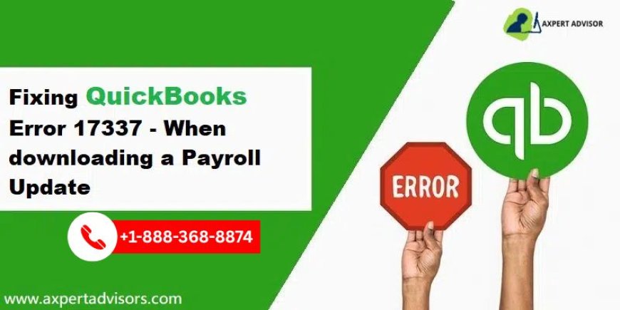 Ways to Resolve the QuickBooks Error 17337