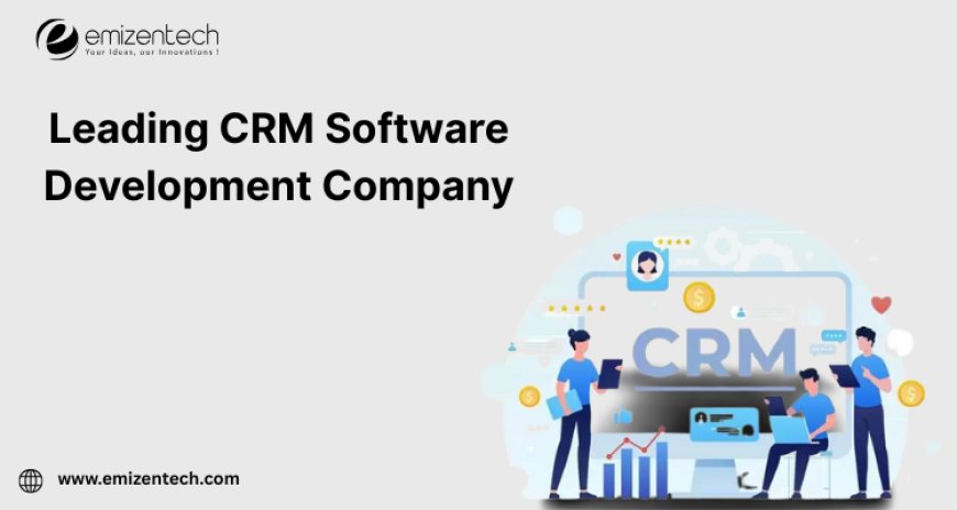 Leading CRM Software Development Company