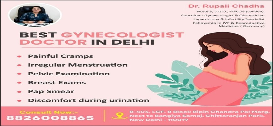 How to Find the Best Gynecologist Doctor in Delhi for Women’s Health