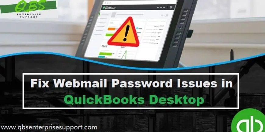Troubleshooting Webmail Password Issues in QuickBooks Desktop